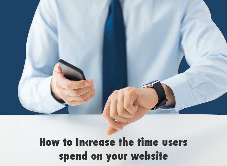 How to Increase the time users spend on your website